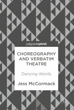 Choreography and Verbatim Theatre (eBook, PDF) - McCormack, Jess