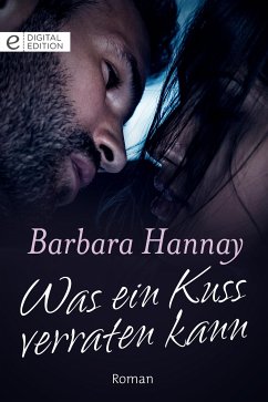 Was ein Kuss verraten kann (eBook, ePUB) - Hannay, Barbara