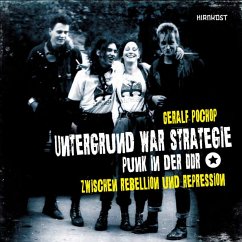 Untergrund war Strategie - Punk in der DDR: Zwischen Rebellion und Repression (eBook, PDF) - Pochop, Geralf