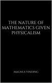 The Nature of Mathematics Given Physicalism (eBook, ePUB)