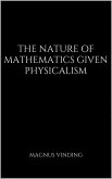 The Nature of Mathematics Given Physicalism (eBook, ePUB)