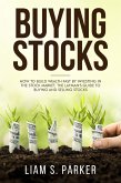 Buying Stocks: How to Build Wealth Fast by Investing in the Stock Market. The Layman's Guide to Buying and Selling Stocks. (Personal Finance Revolution) (eBook, ePUB)