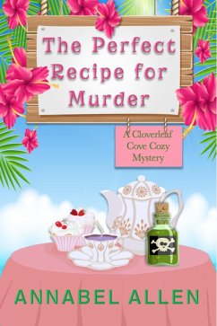 The Perfect Recipe for Murder (Cloverleaf Cove Cozy Mystery, #1) (eBook, ePUB) - Allen, Annabel