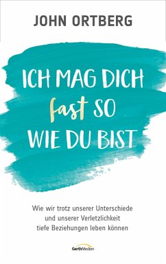 Ich mag dich fast so, wie du bist (eBook, ePUB) - Ortberg, John