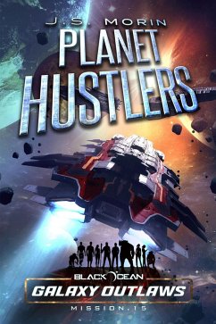 Planet Hustlers (Black Ocean: Galaxy Outlaws, #15) (eBook, ePUB) - Morin, J. S.