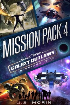 Galaxy Outlaws Mission Pack 4: Missions 13-16 (Black Ocean: Galaxy Outlaws) (eBook, ePUB) - Morin, J. S.