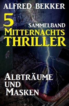 5 Mitternachts-Thriller: Albträume und Masken (eBook, ePUB) - Bekker, Alfred