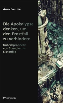 Die Apokalypse denken, um den Ernstfall zu verhindern (eBook, PDF) - Bammè, Arno