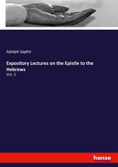 Expository Lectures on the Epistle to the Hebrews - Saphir, Adolph