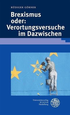 Brexismus oder: Verortungsversuche im Dazwischen (eBook, PDF) - Görner, Rüdiger