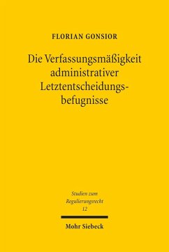 Die Verfassungsmäßigkeit administrativer Letztentscheidungsbefugnisse (eBook, PDF) - Gonsior, Florian