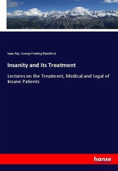 Insanity and its Treatment - Ray, Isaac;Blandford, George Fielding