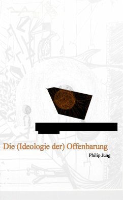 Die (Ideologie der) Offenbarung (eBook, ePUB) - Jung, Philip