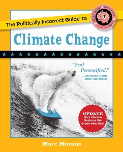 The Politically Incorrect Guide to Climate Change (eBook, ePUB) - Morano, Marc