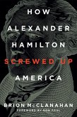 How Alexander Hamilton Screwed Up America (eBook, ePUB)