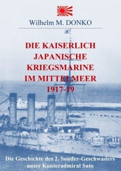Die Kaiserlich Japanische Kriegsmarine im Mittelmeer 1917-19 - Donko, Wilhelm