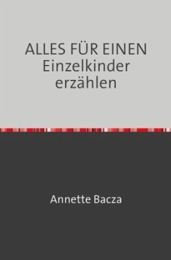 ALLES FÜR EINEN Einzelkinder erzählen - Bacza, Annette