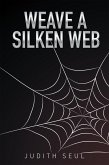 Weave a Silken Web (eBook, ePUB)