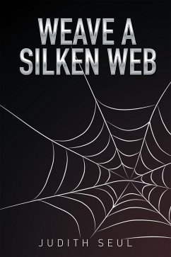 Weave a Silken Web (eBook, ePUB) - Seul, Judith