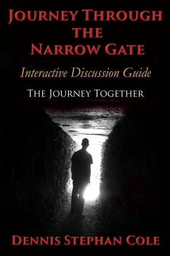 Journey Through The Narrow Gate: Interactive Study Guide: The Journey Together - Cole, Dennis Stephan