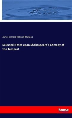 Selected Notes upon Shakespeare's Comedy of the Tempest - Halliwell-Phillipps, James Orchard