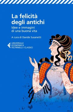 Cover La felicità degli antichi. Idee e immagini di una buona vita
