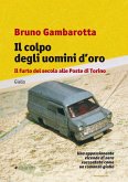 Il colpo degli uomini d'oro. Il furto del secolo alle Poste di Torino Il colpo degli uomini d'oro. Il furto del secolo alle Poste di Torino