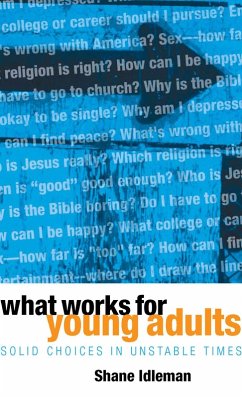 What Works for Young Adults: Solid Choices in Unstable Times (eBook, ePUB) - Idleman, Shane