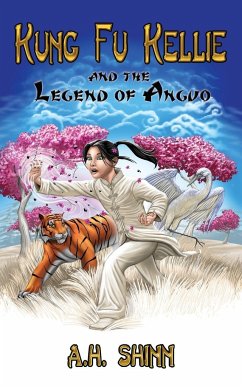 Kung Fu Kellie and the Legend of Anguo - Shinn, A H