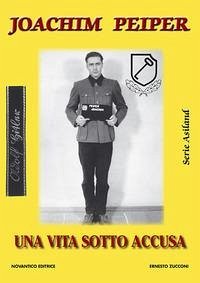 Joachim Peiper. Una vita sotto accusa - Zucconi, Ernesto