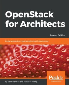 OpenStack for Architects - Second Edition - Silverman, Ben; Solberg, Michael