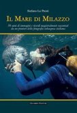 Il mare di Milazzo. 50 anni di immagini e ricordi magistralmente raccontati da un pioniere della fotografia subacquea siciliana Il mare di Milazzo. 50 anni di immagini e ricordi magistralmente raccontati da un pioniere della fotografia subacquea siciliana