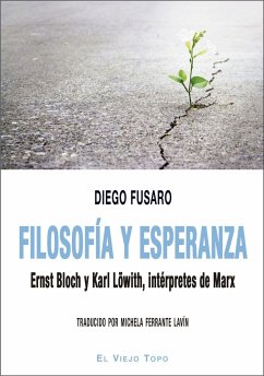 Filosofía y esperanza : Ernst Bloch y Karl Löwith, intérpretes de Marx - Fusaro, Diego