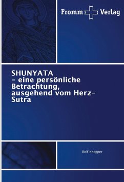 SHUNYATA - eine persönliche Betrachtung, ausgehend vom Herz-Sutra - Knepper, Rolf
