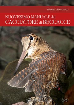 Manuale del cacciatore di beccacce - Aromatico, Andrea