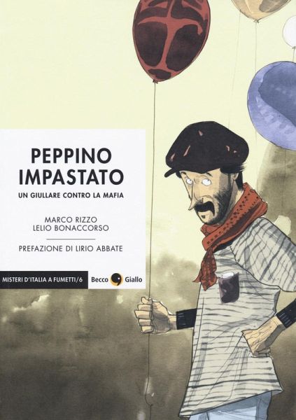 Peppino Impastato. Un giullare contro la mafia Peppino Impastato. Un giullare contro la mafia