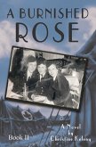 A Burnished Rose - Book II (Rose Books, #3) (eBook, ePUB)