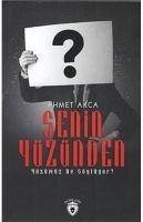 Senin Yüzünden - Akca, Ahmet