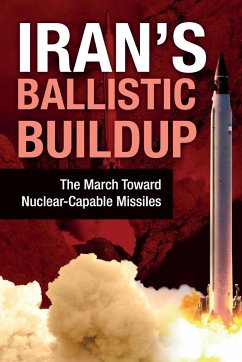 Iran's Ballistic Buildup: The March Toward Nuclear-Capable Missiles - U. S. Representative Office, Ncri; Iran, National Council of Resistance of; Us, Ncri