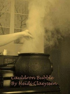 Cauldron Bubble (Part 2 of the Sea Witch Trilogy) (eBook, ePUB) - Claeyssen, Heidi