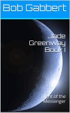 Jade Greenway Book I - Flight of the Messenger (Jane Greenway, #1) (eBook, ePUB)