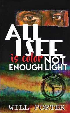 All I See is Color Not Enough Light - Porter, Will