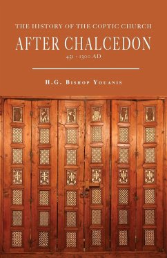 The History of the Coptic Church After Chalcedon (451-1300) - Youanis, Bishop