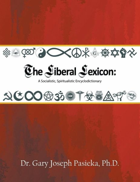 The Liberal Lexicon: A Socialistic, Spiritualistic Encyclodictionary The Liberal Lexicon: A Socialistic, Spiritualistic Encyclodictionary