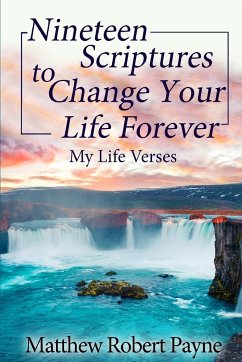 Nineteen Scriptures to Change Your Life Forever - Payne, Matthew Robert