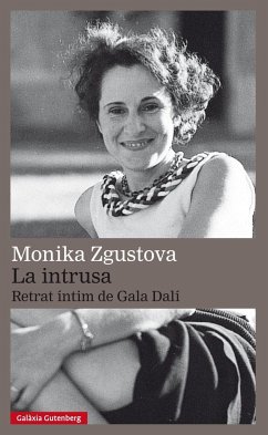 La intrusa : retrat íntim de Gala Dalí - Zgustová, Monika