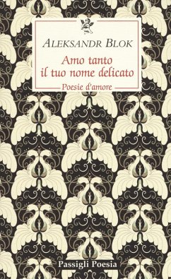 Cover Amo tanto il tuo nome delicato. Poesie d'amore, 1898-1916