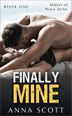 Finally Mine Book 1 (Finally Mine - A Makers of Peace Series, #1) (eBook, ePUB)