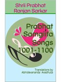 Prabhat Samgiita - Songs 1001-1100: Translations by Abhidevananda Avadhuta (eBook, ePUB)