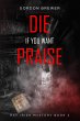Die If You Want Praise (Ray Irish... - Bild 1
